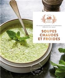 Hot and Cold Soups: 37 Delicious and Comforting Recipes Made with Love - Collective