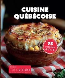 Quebec Cuisine - 75 Local Recipes (New Edition)