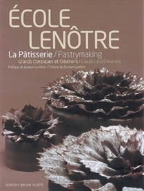 La pâtisserie : grands classiques et créations - École Lenôtre (Paris)