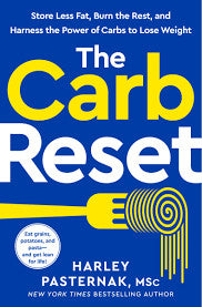 The Carb Reset: Store Less Fat, Burn the Rest, and Harness the Power of Carbs to Lose Weight - Harley Pasternak
