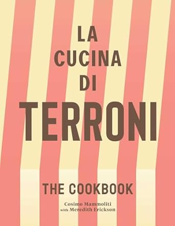 La Cucina di Terroni : The Cookbook - Cosimo Mammoliti & Meredith Erickson
