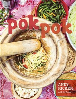 Pok Pok Food and Stories from the Streets, Homes, and Roadside Restaurants of Thailand [A Cookbook] - Andy Ricker By and JJ Goode