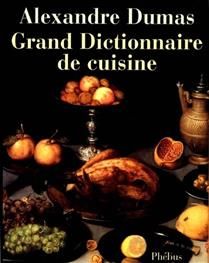 Grand dictionnaire de cuisine - Alexandre Dumas