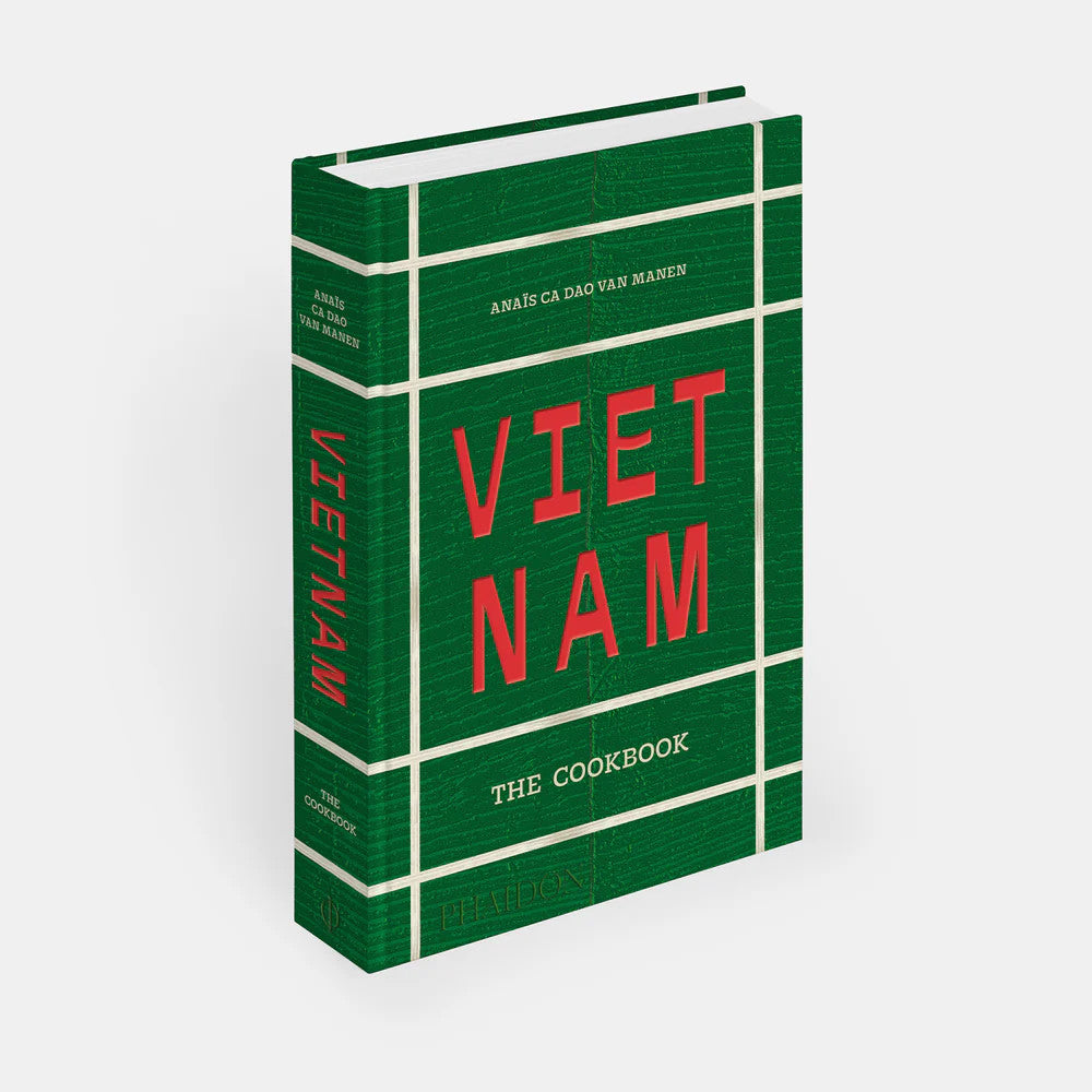 Vietnam : the cookbook - Anaïs Ca Dao Van Manen
