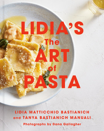 Lidia's The Art of Pasta - Lidia Matticchio Bastianich & Tanya Bastianich-Manuali