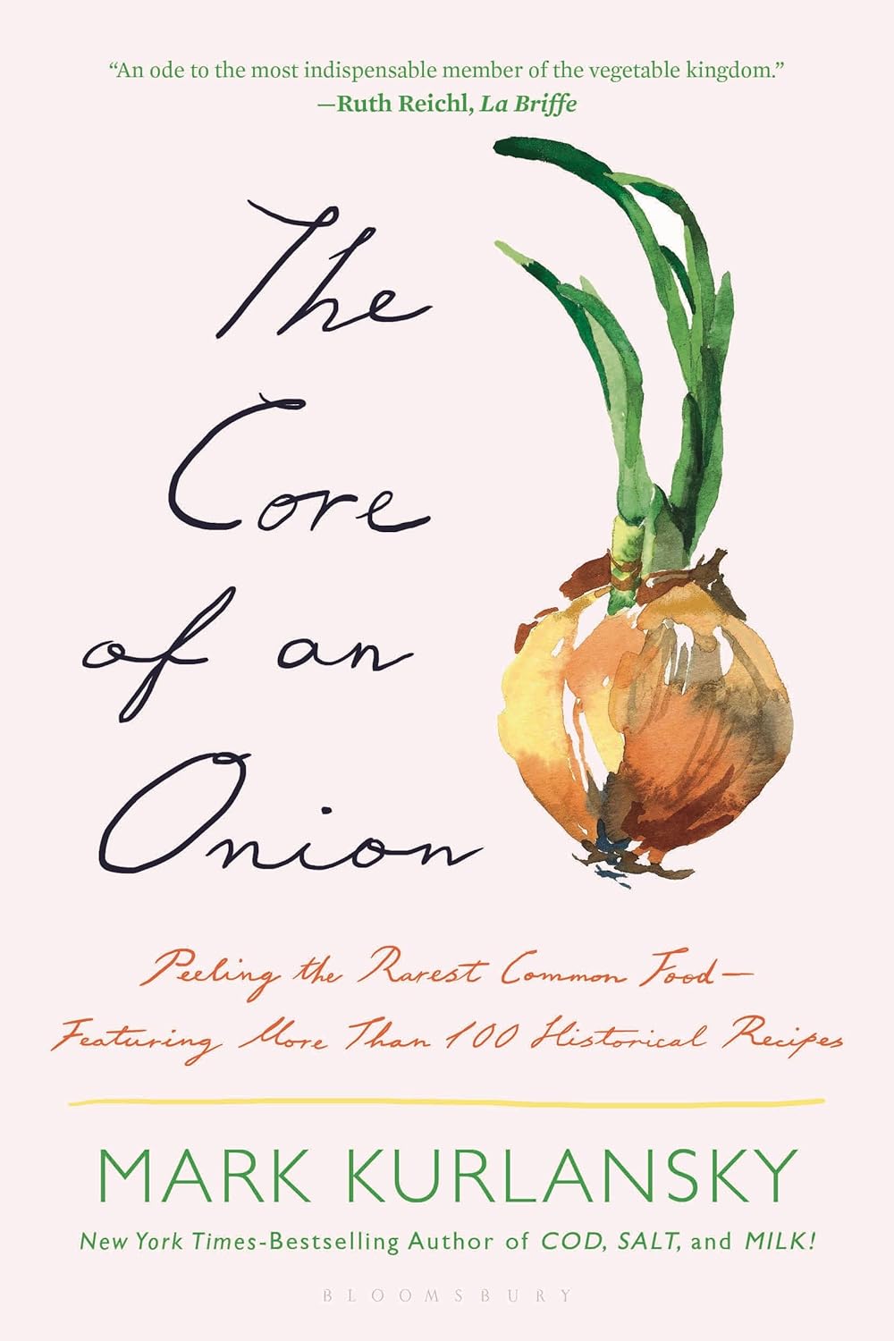 The Core of an Onion: Peeling the Rarest Common Food—Featuring More Than 100 Historical Recipes - Mark Kurlansky