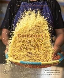 Couscous ! Le meilleur c'est celui de ma mère - Marie-Josée Ordener et Emmanuel Perrodin