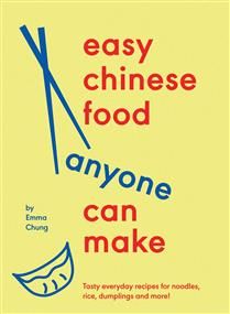 Easy Chinese Food Anyone Can Make - Emma Chung