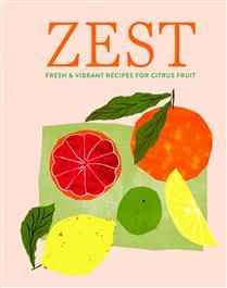Zest : Fresh & vibrant recipes for citrus fruit - Collectif