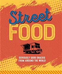 Street Food : Seriously good snacks from around the world - Collectif