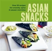Asian Snacks 50 recipes for crunchy, spicy & umami-rich bites - Collectif