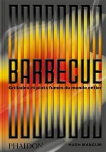 Barbecue : grillades et plats fumés du monde entier Hugh Mangum & Shana Liebman