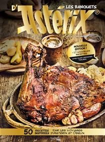 Les banquets d'Astérix : 40 recettes inspirées par les voyages d'Astérix et Obélix - Thibaud Villanova