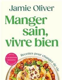 Eat well, live well: recipes for changing your life - Jamie Oliver