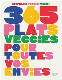 365 plats veggies pour toutes vos envies - Stéphanie Tresch-Medici