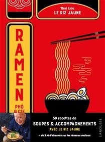 Ramen, Pho &amp; Co.: 50 Soup &amp; Side Dish Recipes - Thai Liou