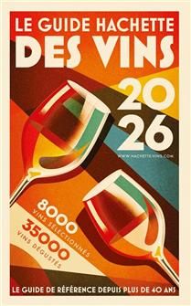 Le guide Hachette des vins : sélection 2026 : 35.000 vins dégustés, 8.000 vins sélectionnés - Stéphane Rosa