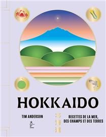 Hokkaido : recettes de la mer, des champs et des terres - Tim Anderson