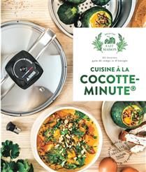 Cuisine à la cocotte-minute : 65 recettes gain de temps et d'énergie - Mégane Arderighi