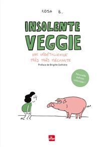 Insolente veggie : une végétalienne très très méchante - Rosa B.