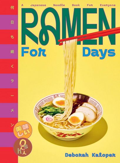 Ramen for Days : A Japanese noodle book for everyone - Deborah Kaloper