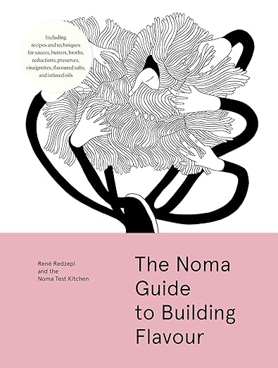The Noma Guide to Building Flavour - René Redzepi & Noma Test Kitchen - À PARAÎTRE EN AVRIL 2026
