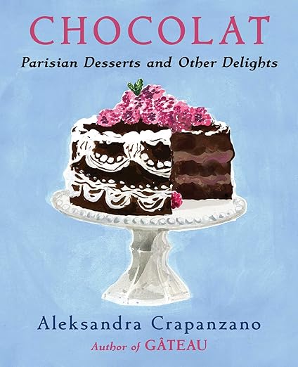 Chocolate: Parisian Desserts and Other Delights - Aleksandra Crapanzano