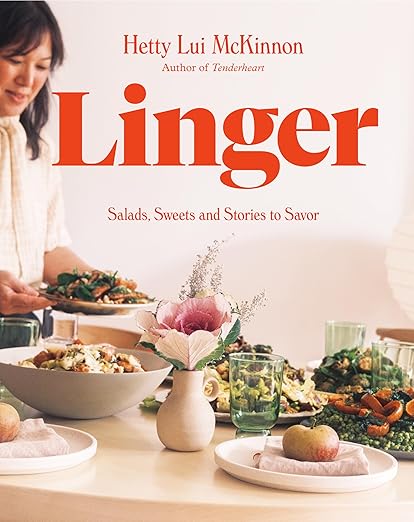 Linger: Salads, Sweets and Stories to Savor - Hetty Lui McKinnon