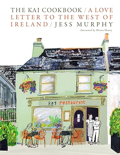 The Kai Cookbook: A Love Letter to the West of Ireland - Jess Murphy