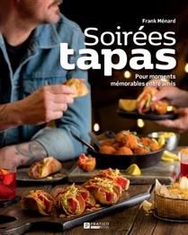 Soirées tapas : Pour moments mémorables entre amis  - Frank Ménard