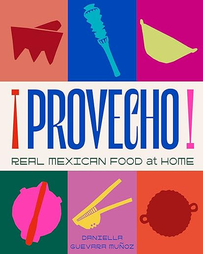 Provecho : Real Mexican Food at Home