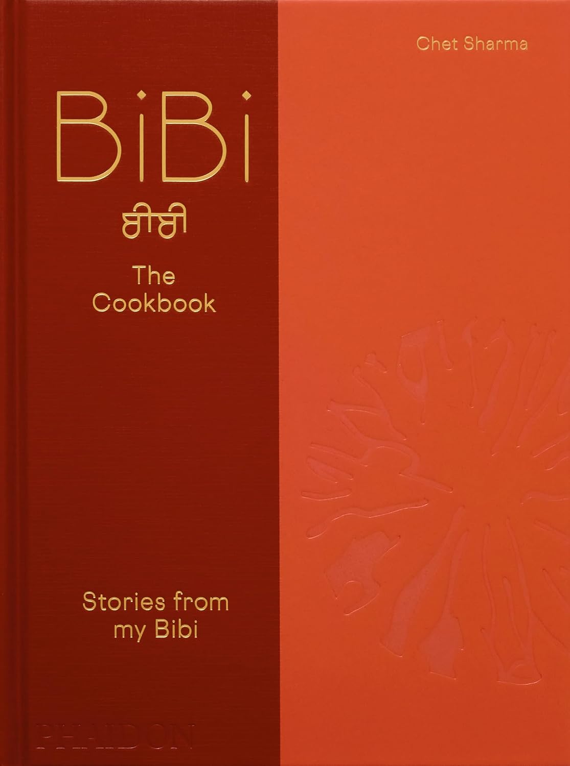 BiBi The Cookbook: Stories from my Bibi - Chet Sharma