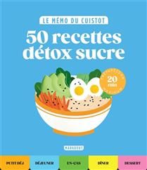 50 recettes détox sucre : préparées en 20 min maximum