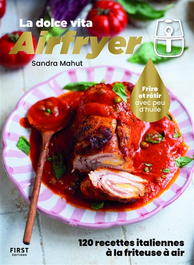 Air fryer, la dolce vita: 120 Italian recipes for the air fryer! Fry and roast with little oil - Sandra Mahut