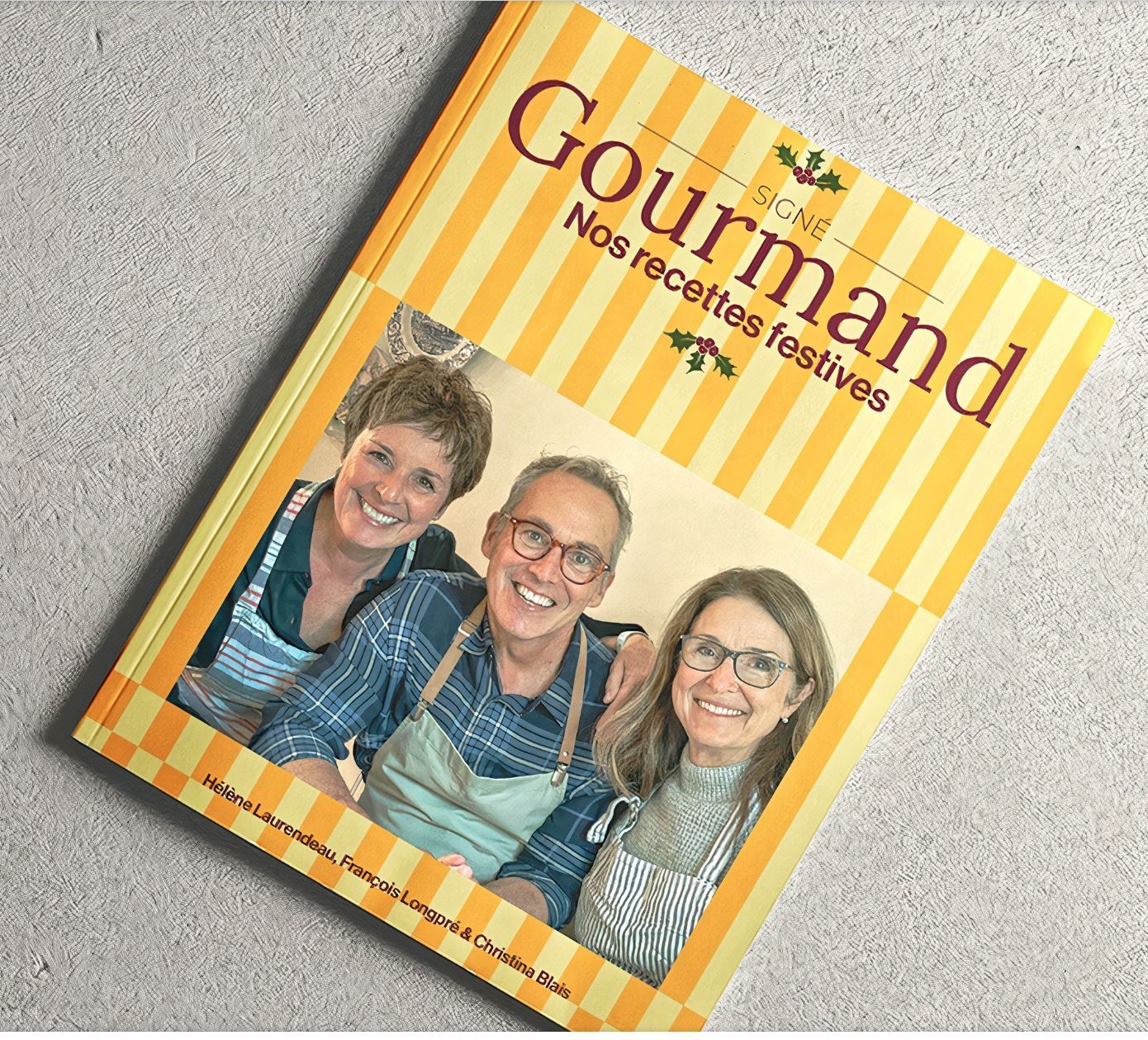Signé gourmand nos recettes festives - Hélène Laurendeau , François Longpré, Christina Blais