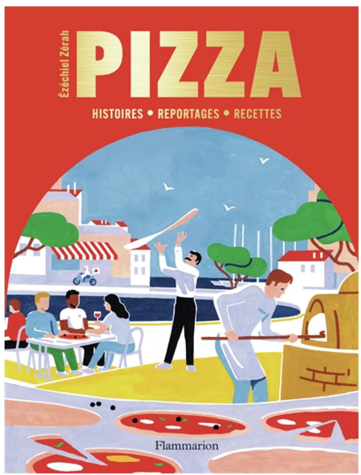 Pizza : histoires, reportages, recettes - Ezéchiel Zérah