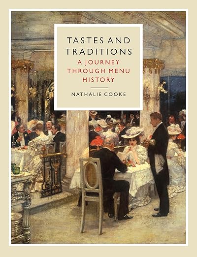 Tastes and Traditions: A Journey through Menu History - Nathalie Cooke