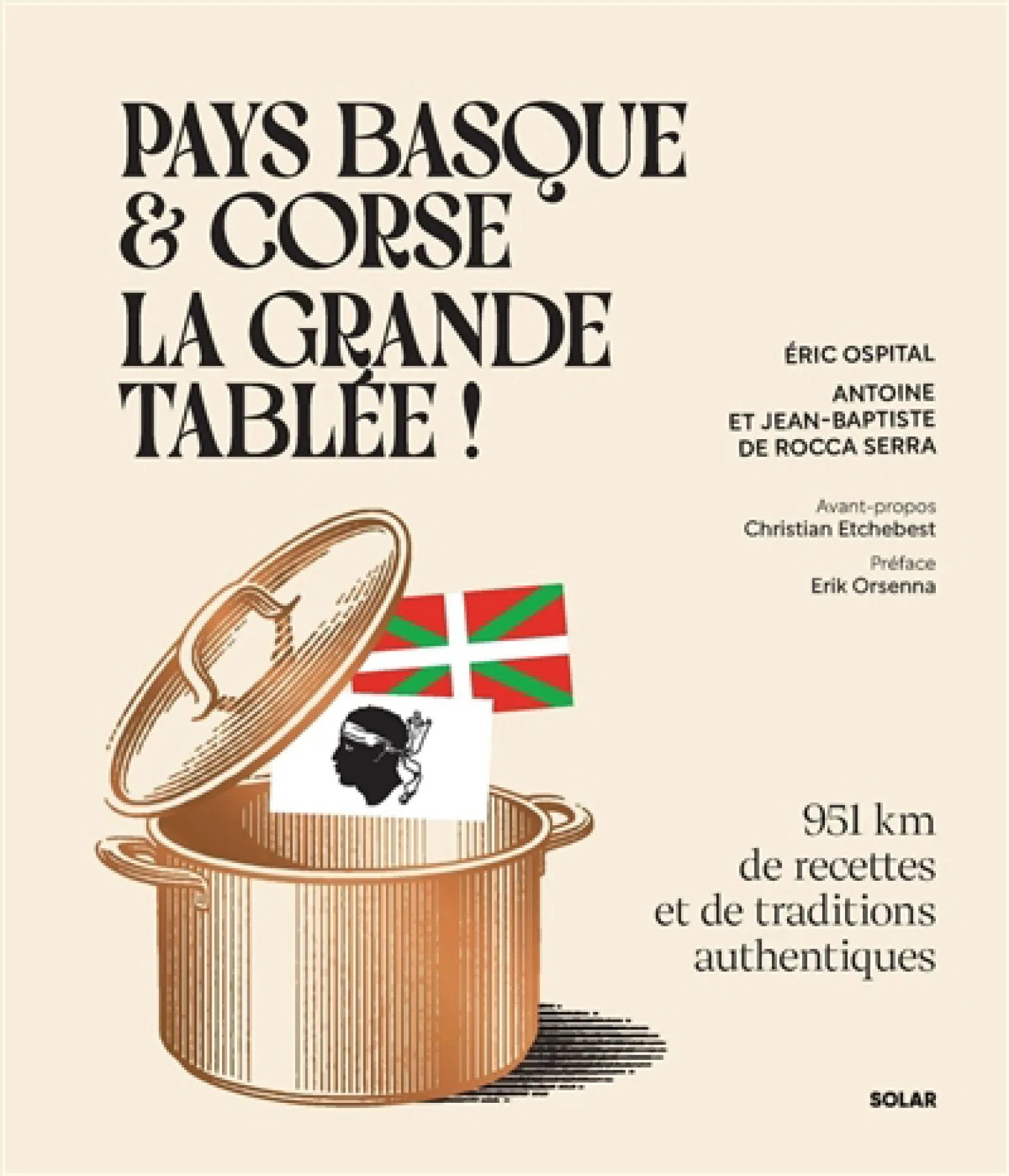 Pays-Basque & Corse, la grande tablée ! : 951 km de recettes et de traditions authentiques - Eric Ospital , Antoine de Rocca Serra & Jean-Baptiste de Rocca Serra - À PARAÎTRE SANS DATE