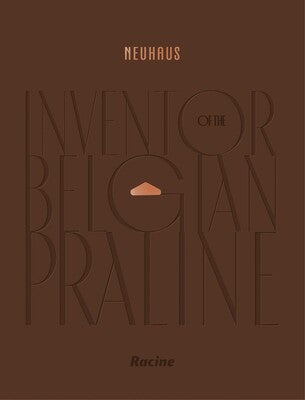 NEUHAUS: Inventor of the Belgian Praline - Collectif - À PARAÎTRE FÉVRIER 2026