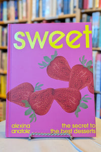 Sweet: The Secret to the Best Desserts - Alexina Anatole
