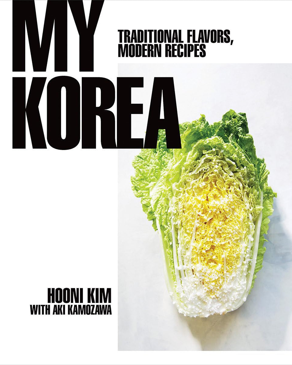My Korea: Traditional Flavors, Modern Recipes - Hooni Kim