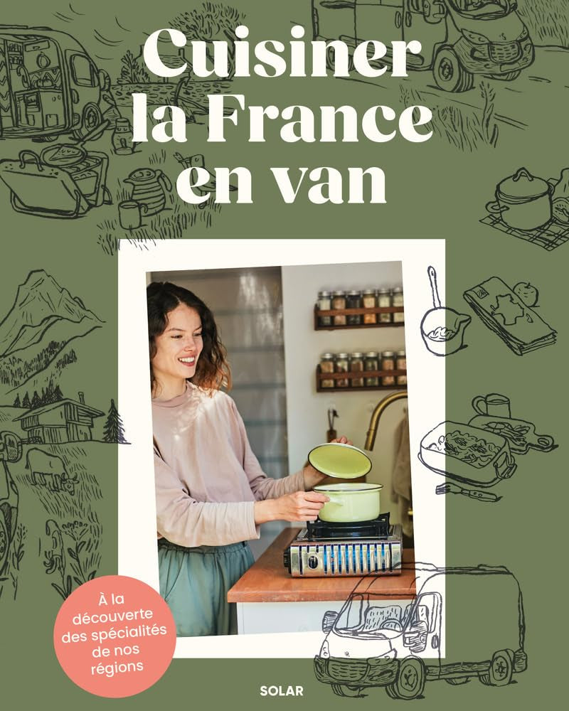 Cuisiner la France en van : food trip dans nos régions - Claire Deries