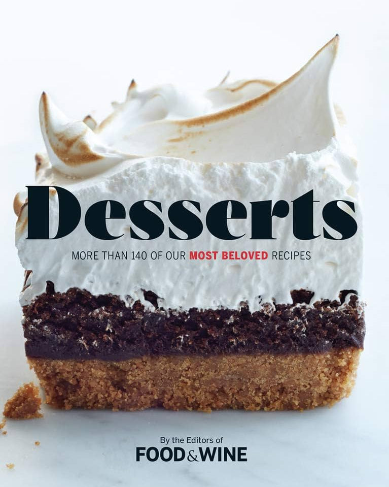Desserts: More Than 140 of Our Most Beloved Recipes