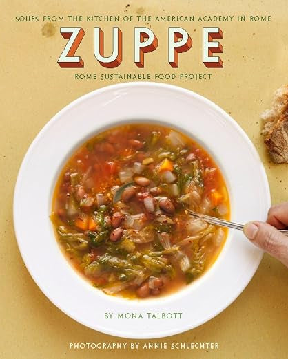 Livre d'occasion - Zuppe: Soups from the Kitchen of the American Academy in Rome, Rome Sustainable Food Project - Mona Talbott