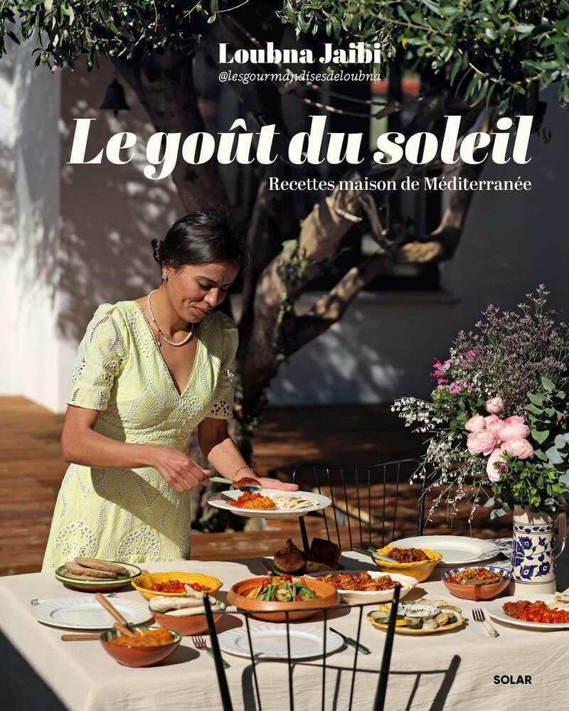 Le goût du soleil : recettes maison de Méditerranée - Loubna Jaibi