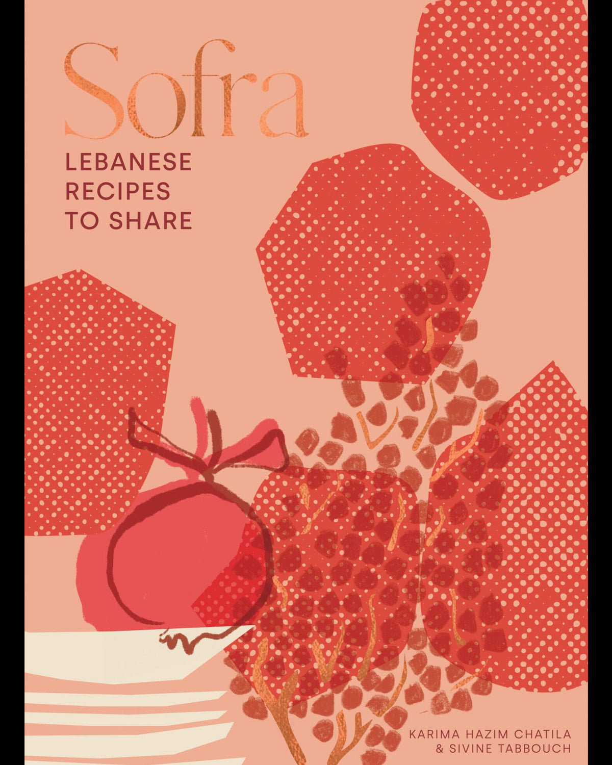 Sofra: Lebanese Recipes to Share - Karima Hazim & Sivine Tabbouch