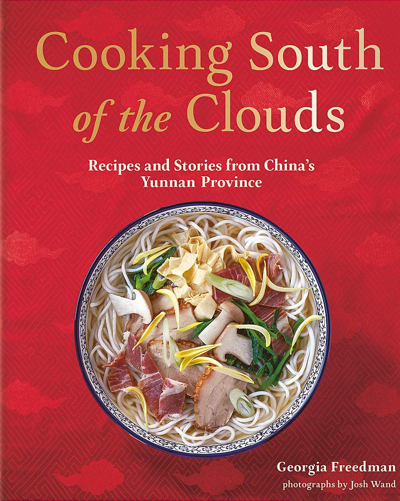 Livre d'occasion - Cooking South of the Clouds : Recipes & Stories from China's Yunnan Province - Georgia Freedman
