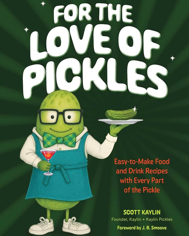 For the love of pickles : easy-to-make food and drink recipes with every part of the pickle - Scott Kaylin