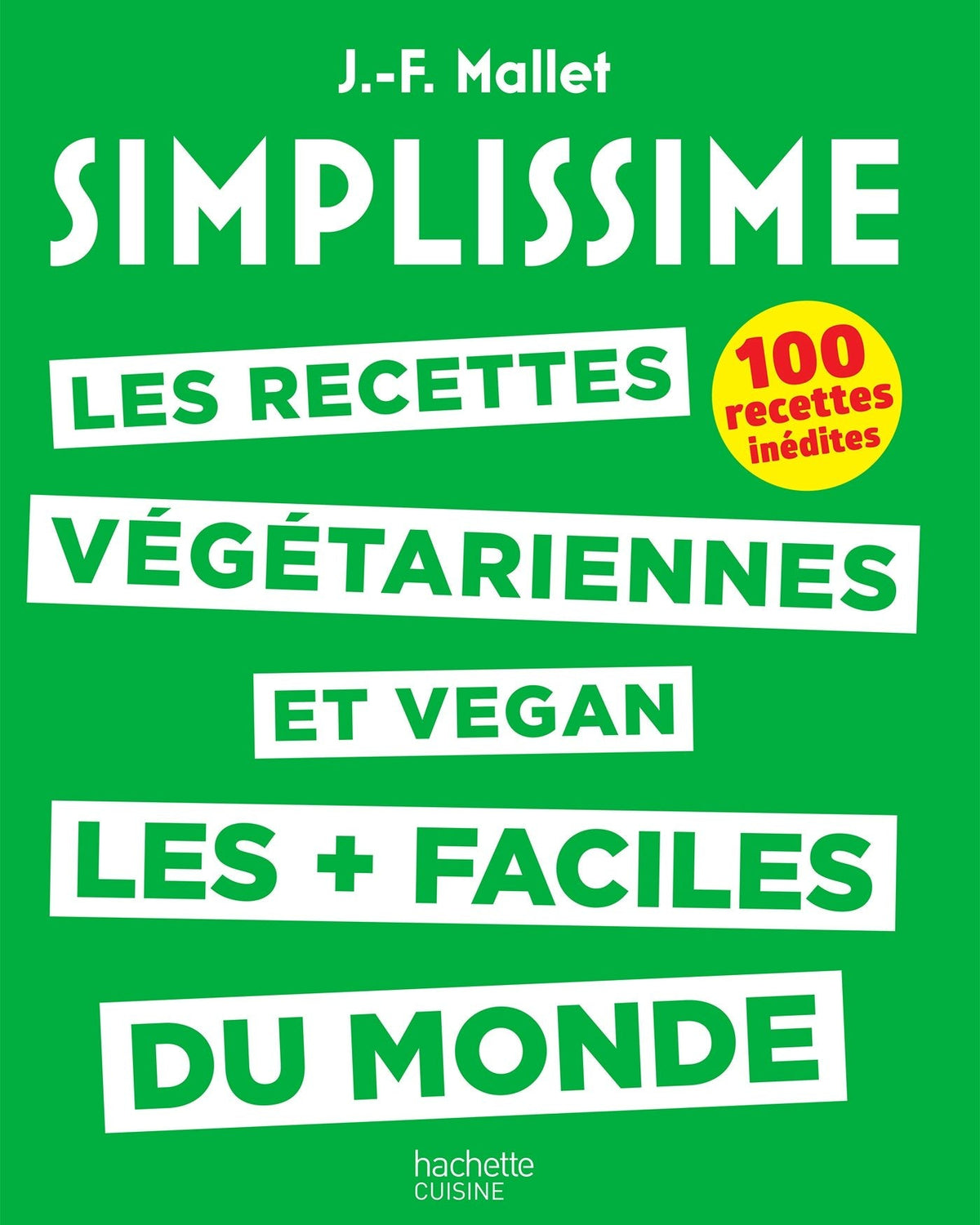 Simplissime : les recettes végétariennes et vegan les + faciles du monde : 100 recettes inédites - Jean-François Mallet