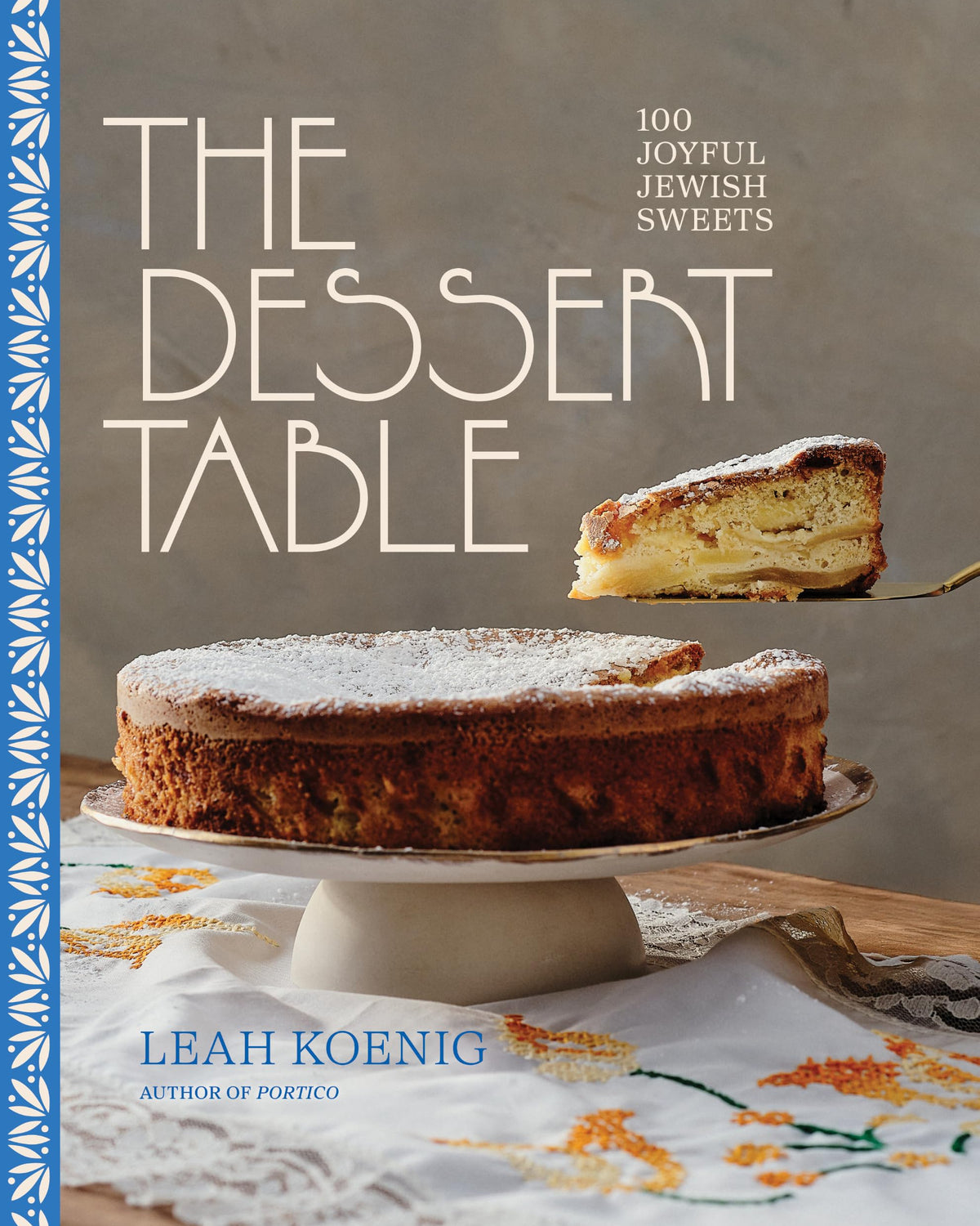 The Dessert Table : 100 Joyful Jewish Sweets - Leah Koenig